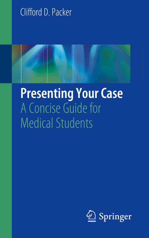 Presenting Your Case: A Concise Guide For Medical Students