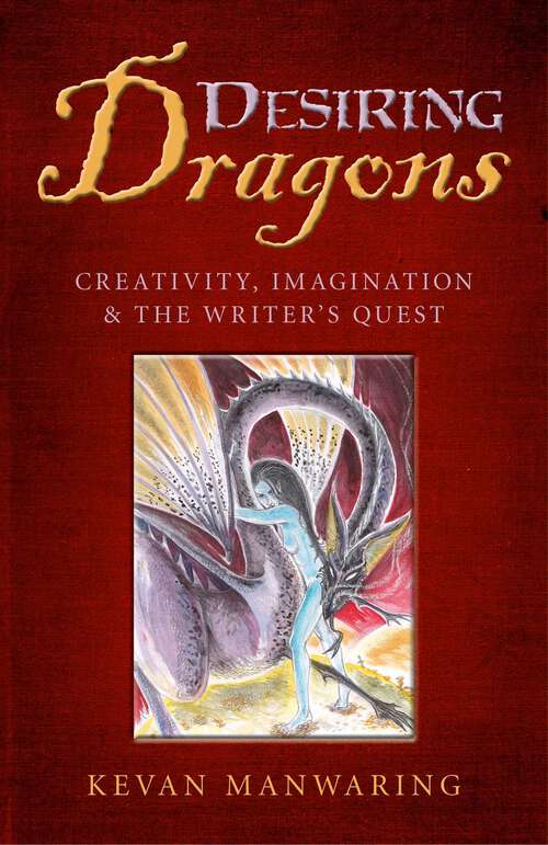 Book cover of Desiring Dragons: Creativity, Imagination and the Writer's Quest