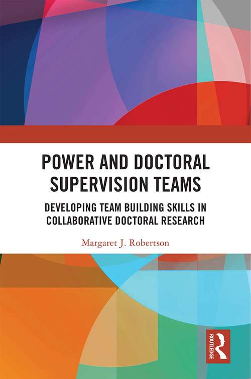 Power and Doctoral Supervision Teams: Developing Team Building Skills in Collaborative Doctoral Research