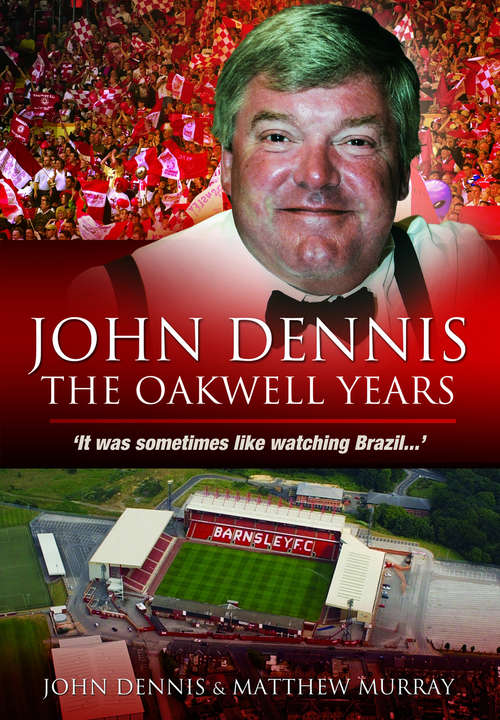 Book cover of John Dennis: It was sometimes like watching brazil...
