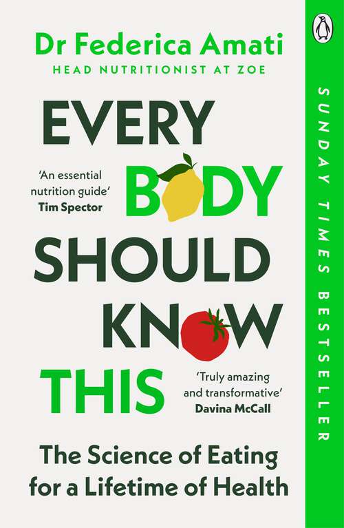 Book cover of Every Body Should Know This: The Science of Eating for a Lifetime of Health (From Medical Scientist and Head Nutritionist at ZOE)