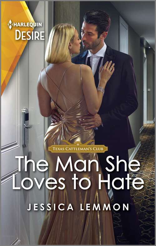 Book cover of The Man She Loves to Hate: A Steamy Opposites Attract Romance (Original) (Texas Cattleman's Club: The Wedding #6)