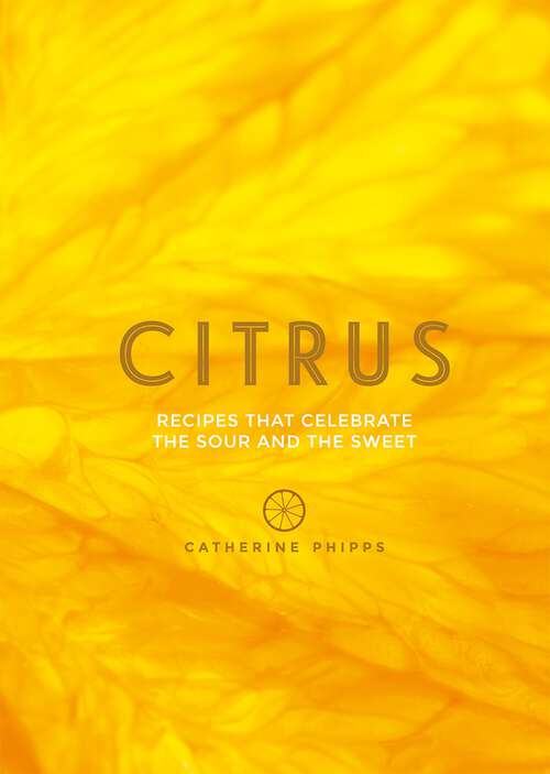 Book cover of Citrus: Recipes That Celebrate the Sour and the Sweet