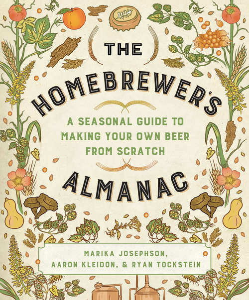 Book cover of The Homebrewer's Almanac: A Seasonal Guide to Making Your Own Beer from Scratch