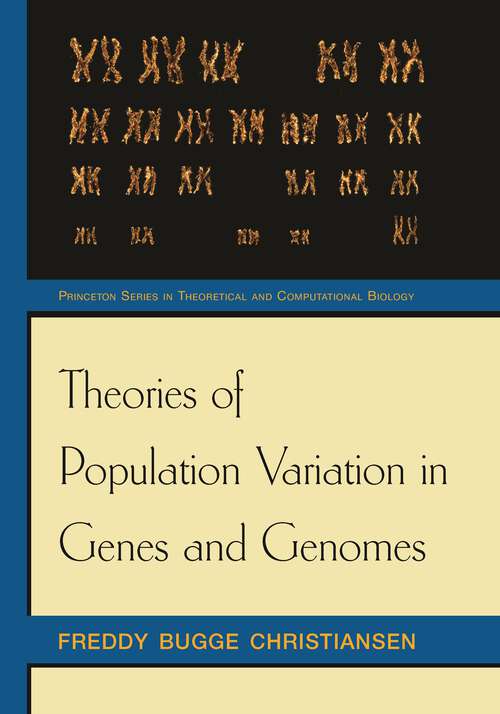 Book cover of Theories of Population Variation in Genes and Genomes (Princeton Series in Theoretical and Computational Biology #4)