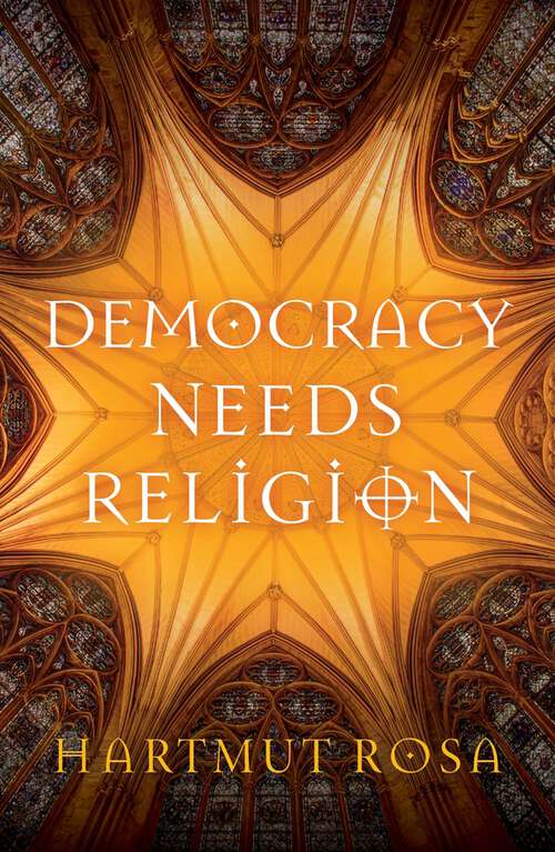 Book cover of Democracy Needs Religion