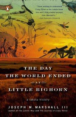 Book cover of The Day the World Ended at Little Bighorn: A Lakota History