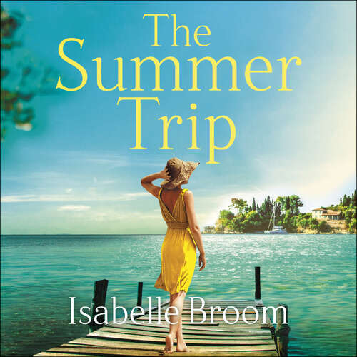 Book cover of The Summer Trip: escape to sun-soaked Corfu with this must-read romance