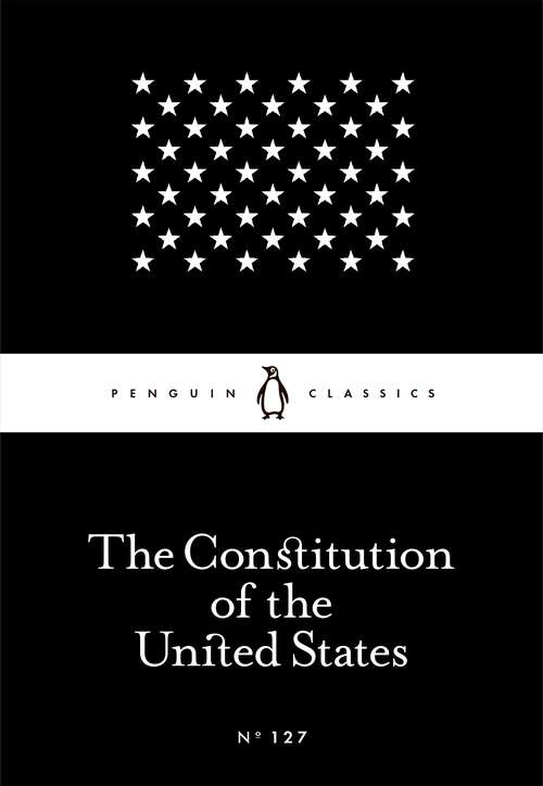 Book cover of The Constitution of the United States (Penguin Little Black Classics)