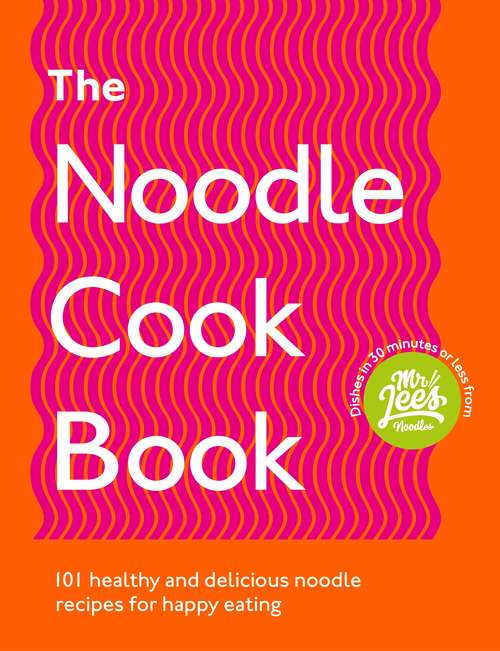 Book cover of The Noodle Cookbook: 101 healthy and delicious noodle recipes for happy eating