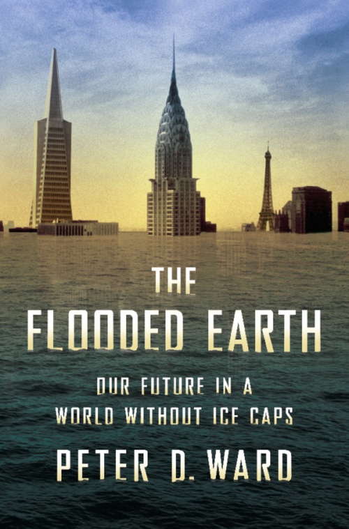 Flooded Earth: Our Future In a World Without Ice Caps