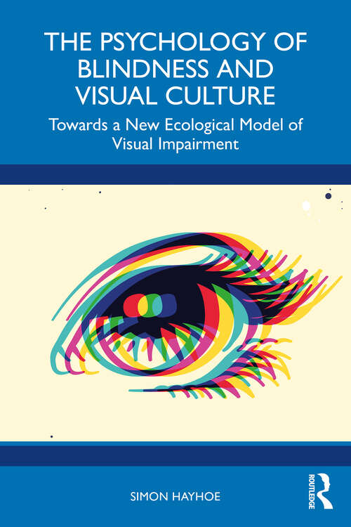 Book cover of The Psychology of Blindness and Visual Culture: Towards a New Ecological Model of Visual Impairment (1)