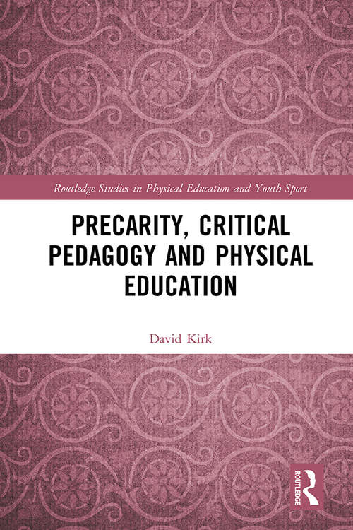 Book cover of Precarity, Critical Pedagogy and Physical Education (Routledge Studies in Physical Education and Youth Sport)