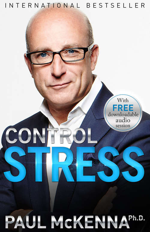 Book cover of Control Stress: Stop Worrying And Feel Good Now!