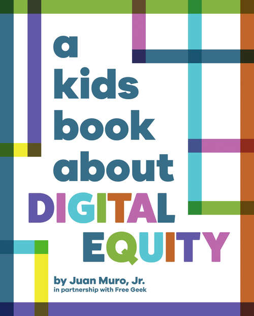 Book cover of A Kids Book About Digital Equity (A Kids Book)