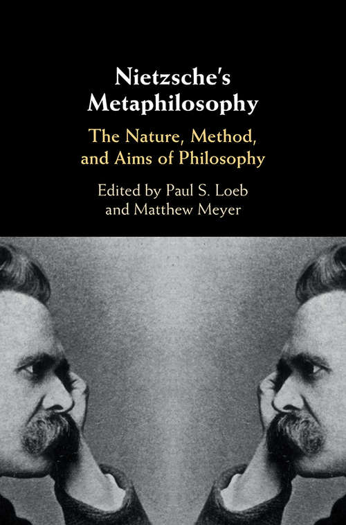 Nietzsche's Metaphilosophy: The Nature, Method, and Aims of Philosophy