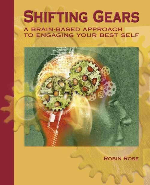 Book cover of Shifting Gears: A Brain-Based Approach to Engaging Your Best Self
