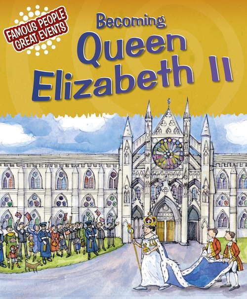 Book cover of Becoming Queen Elizabeth II: Famous People, Great Events