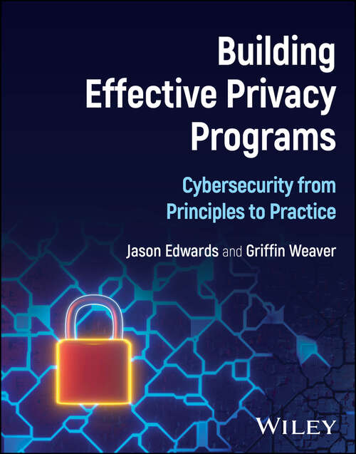 Book cover of Building Effective Privacy Programs: Cybersecurity from Principles to Practice