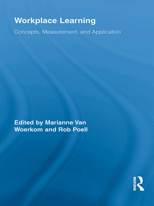 Book cover of Workplace Learning: Concepts, Measurement and Application (Routledge Studies in Human Resource Development)