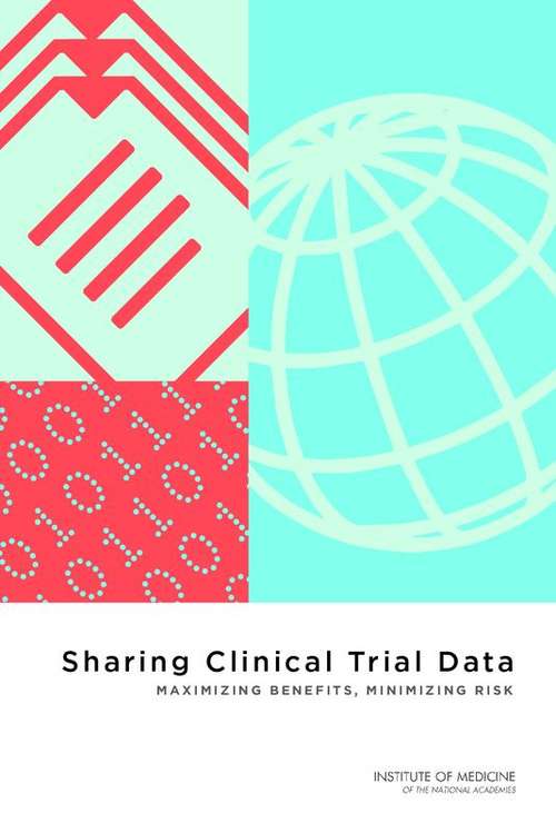 Sharing Clinical Trial Data: Maximizing Benefits, Minimizing Risk