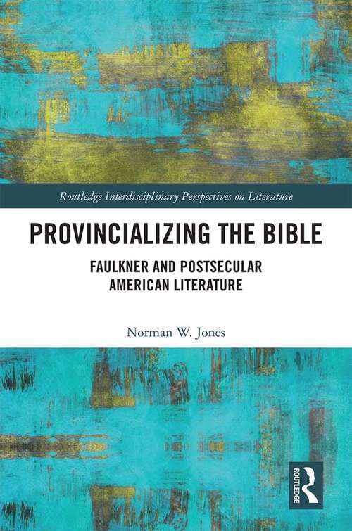 Book cover of Provincializing the Bible: Faulkner and Postsecular American Literature
