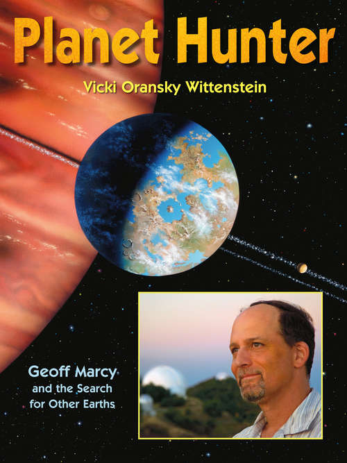 Book cover of Planet Hunter: Geoff Marcy and the Search for Other Earths