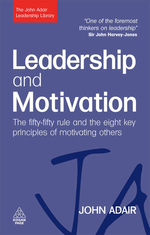 Book cover of Leadership and Motivation: The Fifty-Fifty Rule and the Eight Key Principles of Motivating Others