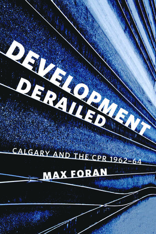 Book cover of Development Derailed: Calgary and the CPR , 1962–64