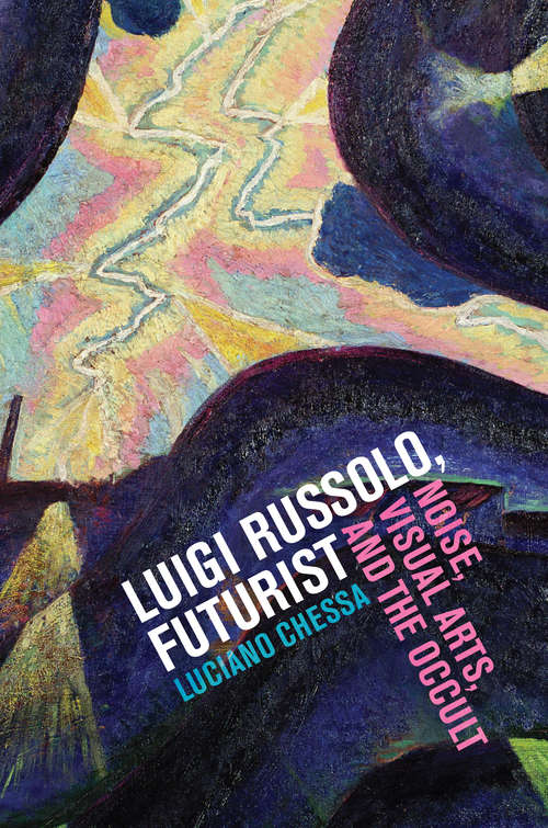 Book cover of Luigi Russolo, Futurist