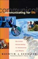 Communicating For Life: Christian Stewardship In Community And Media (Renewedminds)