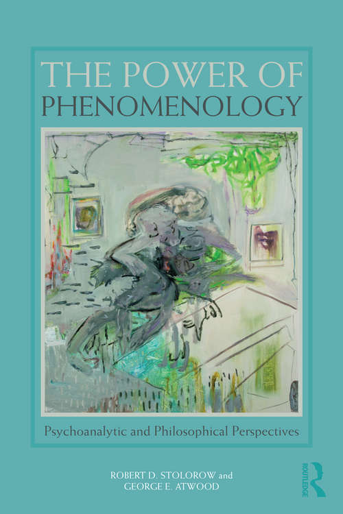 Book cover of The Power of Phenomenology: Psychoanalytic and Philosophical Perspectives
