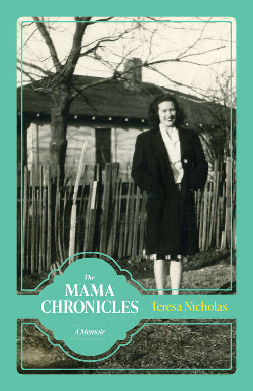 Book cover of The Mama Chronicles: A Memoir (EPUB SINGLE) (Willie Morris Books in Memoir and Biography)