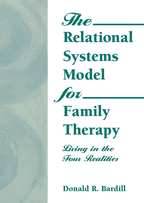 The Relational Systems Model for Family Therapy: Living in the Four Realities