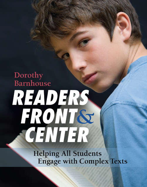 Book cover of Readers Front and Center: Helping All Students Engage with Complex Text