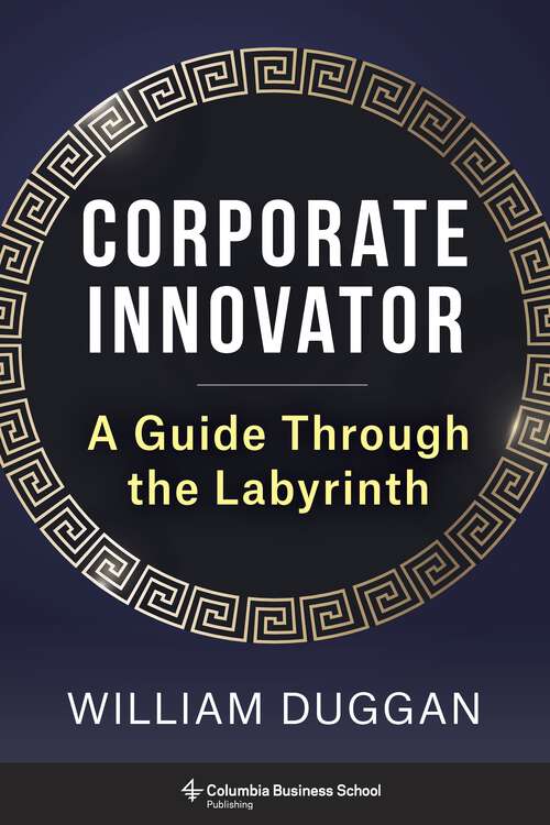 Book cover of Corporate Innovator: A Guide Through the Labyrinth