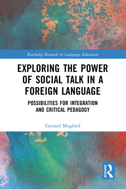 Book cover of Exploring the Power of Social Talk in a Foreign Language: Possibilities for Integration and Critical Pedagogy (Routledge Research in Language Education)