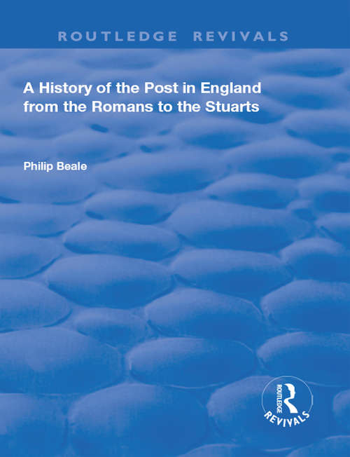 A History of the Post in England from the Romans to the Stuarts (Routledge Revivals)