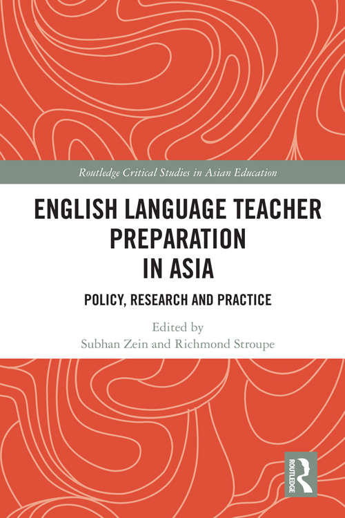 Book cover of English Language Teacher Preparation in Asia: Policy, Research and Practice (Routledge Critical Studies in Asian Education)