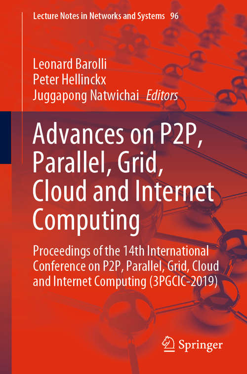 Advances on P2P, Parallel, Grid, Cloud and Internet Computing: Proceedings of the 14th International Conference on P2P, Parallel, Grid, Cloud and Internet Computing (3PGCIC-2019) (Lecture Notes in Networks and Systems #96)