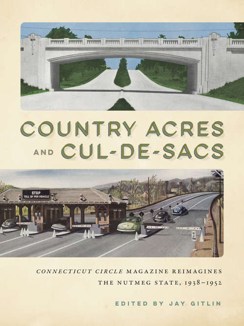 Country Acres and Cul-de-Sacs: Connecticut Circle Magazine Reimagines the Nutmeg State, 1938–1952
