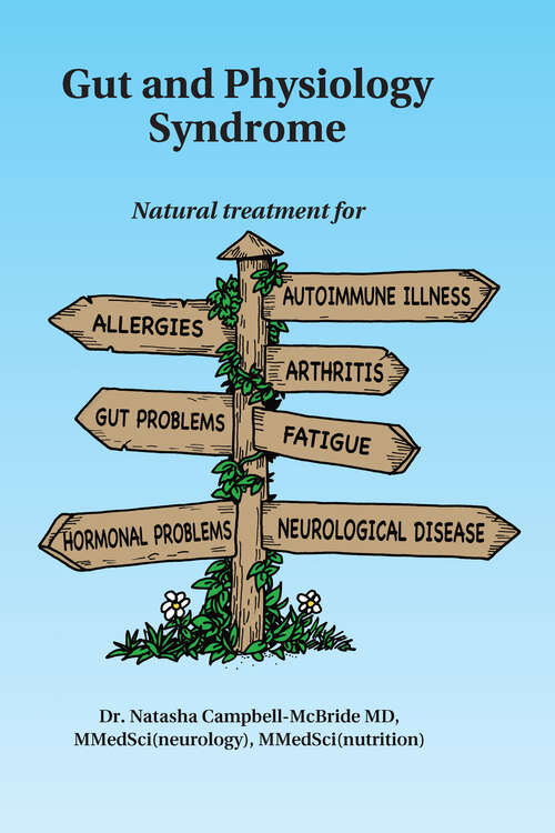 Book cover of Gut and Physiology Syndrome: Natural Treatment for Allergies, Autoimmune Illness, Arthritis, Gut Problems, Fatigue, Hormonal Problems, Neurological Disease and More