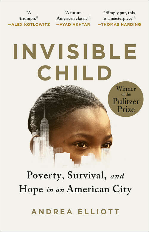 Book cover of Invisible Child: Poverty, Survival and Hope in an American City