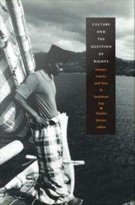 Book cover of Culture and the Question of Rights: Forests, Coasts, and Seas in Southeast Asia