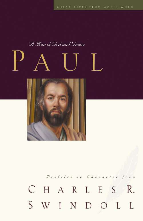 Book cover of Paul: A Man of Grace and Grit (Great Lives Series #6)