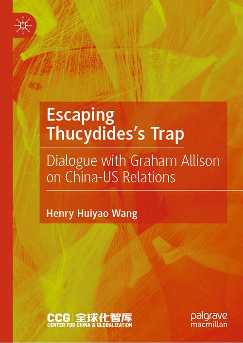 Book cover of Escaping Thucydides’s Trap: Dialogue with Graham Allison on China–US Relations (1st ed. 2023)