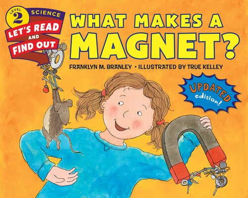 What Makes a Magnet? (Let's-Read-and-Find-Out Science 2 #Stage 2)