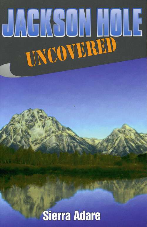 Book cover of Jackson Hole Uncovered
