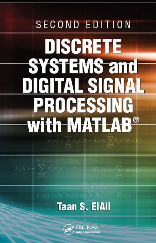 Discrete Systems and Digital Signal Processing with MATLAB (Electrical Engineering Textbook Ser.)
