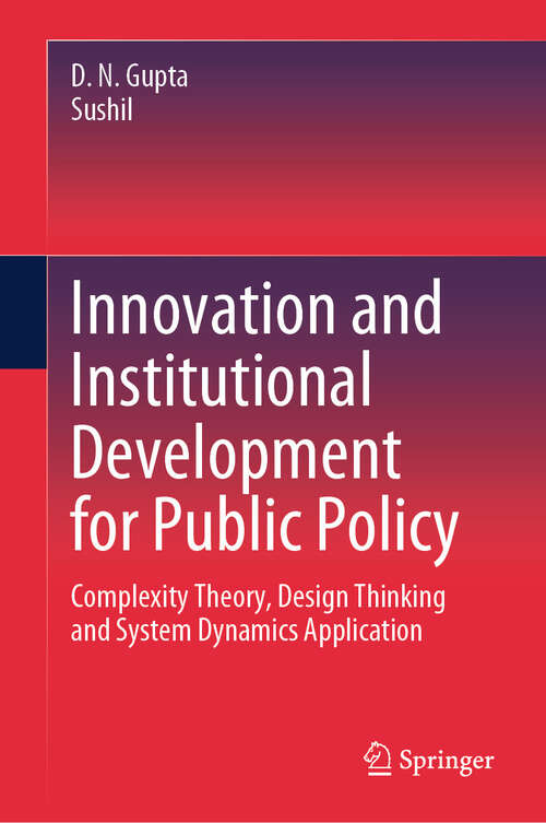 Book cover of Innovation and Institutional Development for Public Policy: Complexity Theory, Design Thinking and System Dynamics Application